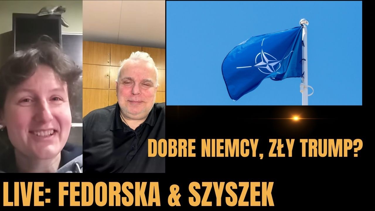 Dobre Niemcy - Zły Trump? Live Szyszek & Fedorska
